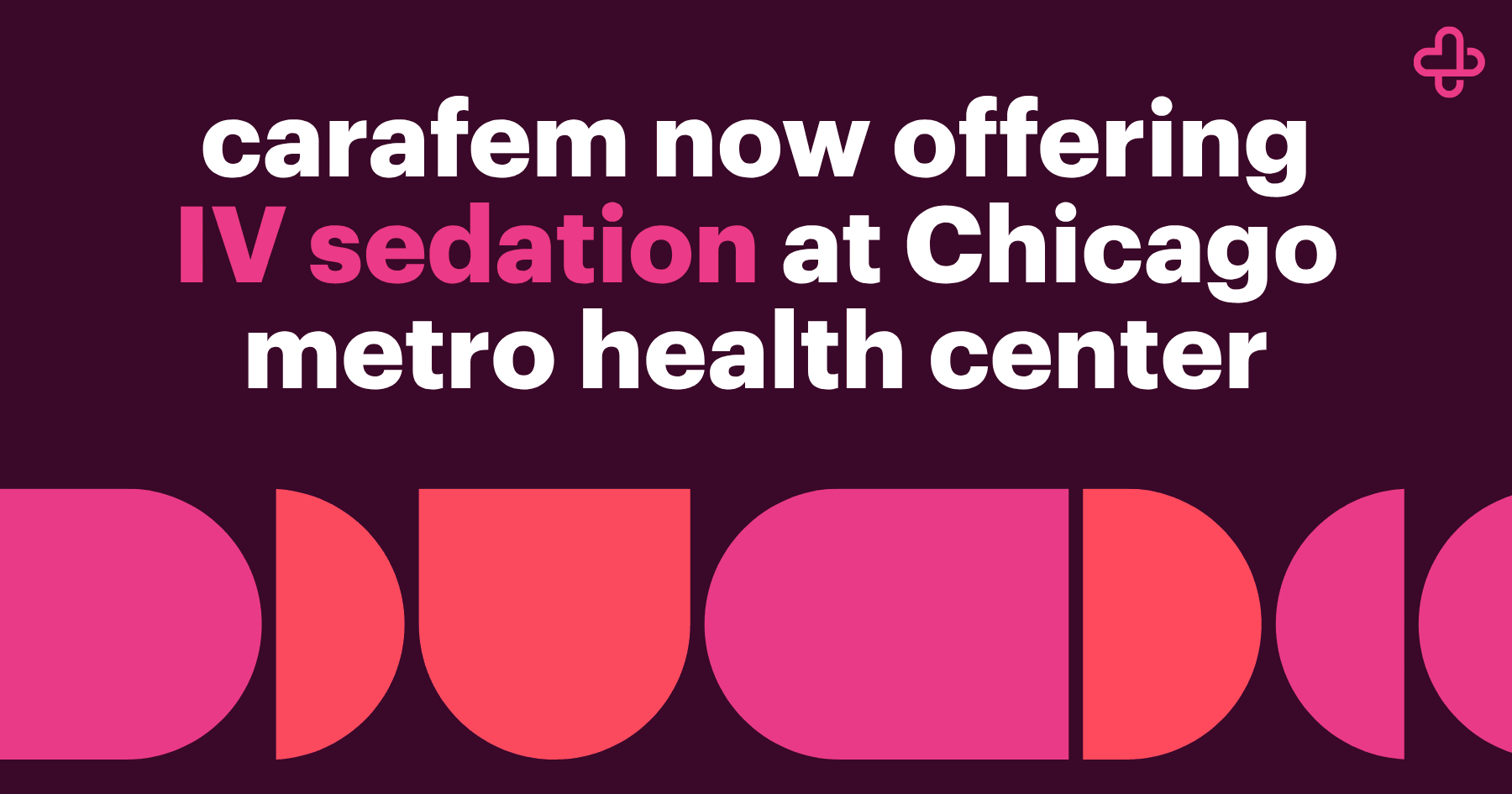 carafem now offering IV sedation at Chicago metro health center - header carafem now offering IV sedation at Chicago metro health center - header