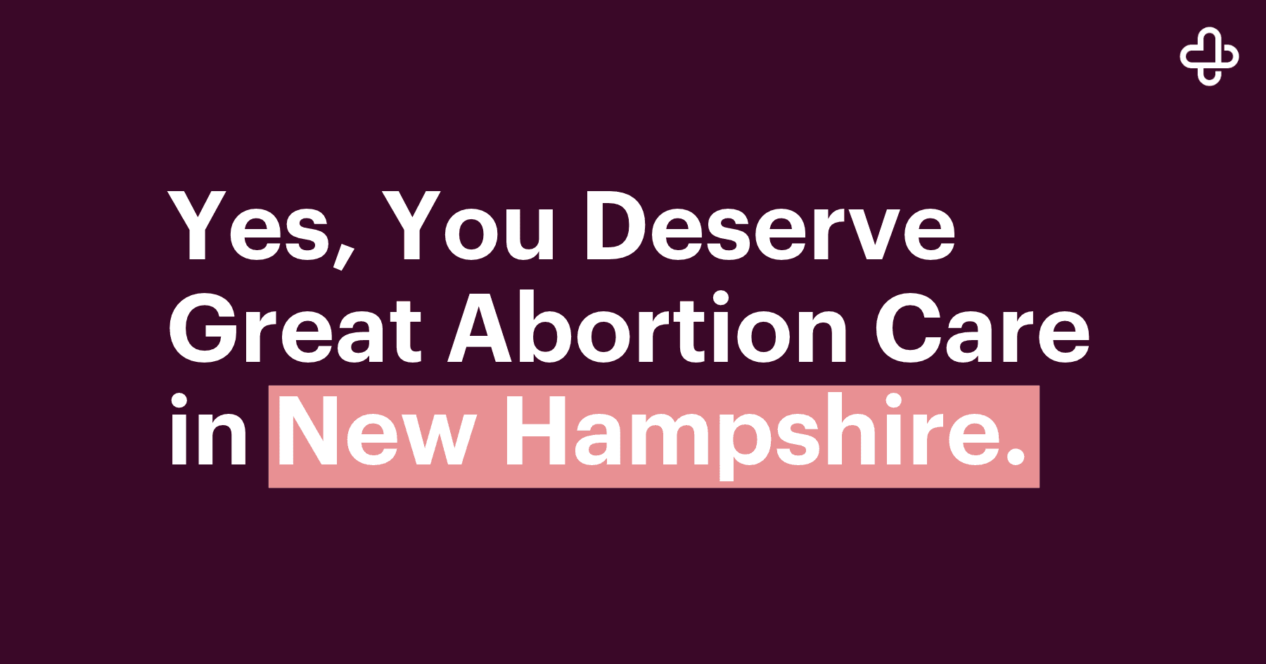 carafem graphic with a dark purple background and bold white text reading “Yes, You Deserve Great Abortion Care in New Hampshire.” The words “New Hampshire” are highlighted in pink, with a white carafem logo in the top right corner.