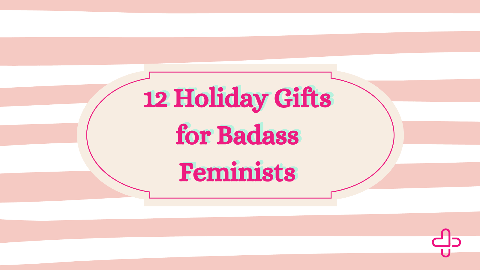 12 Holiday Gifts for Badass Feminists 12 Holiday Gifts for Badass Feminists
