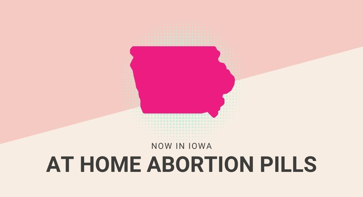 Este texto dice Píldoras abortivas en casa con una imagen del mapa de Iowa.